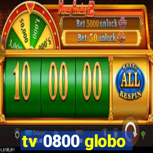 tv 0800 globo